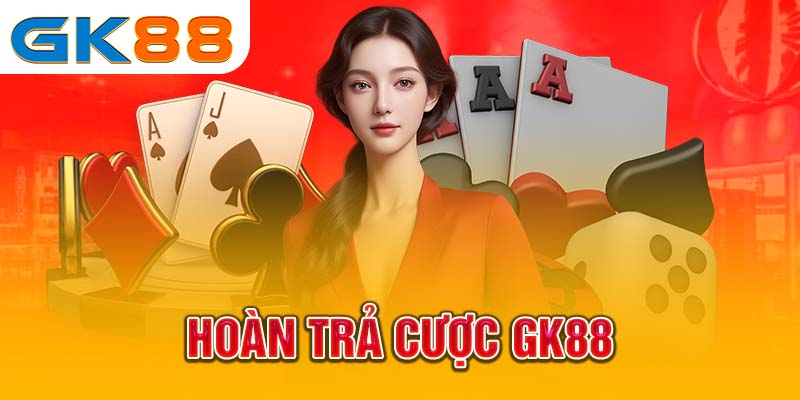 Chi tiết khuyến mãi hoàn trả cược GK88