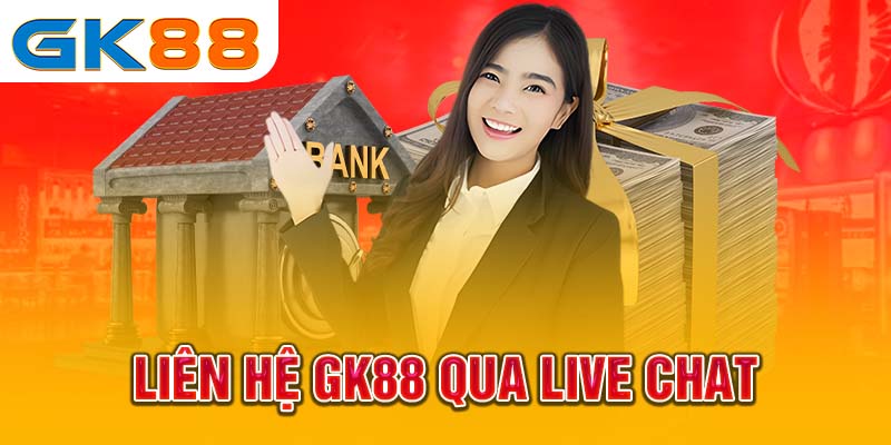 Liên hệ GK88 qua Live chat