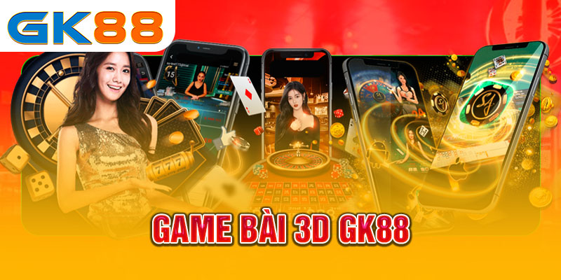 Game Bài 3D GK88