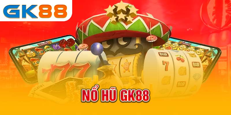 Sảnh nổ hũ GK88