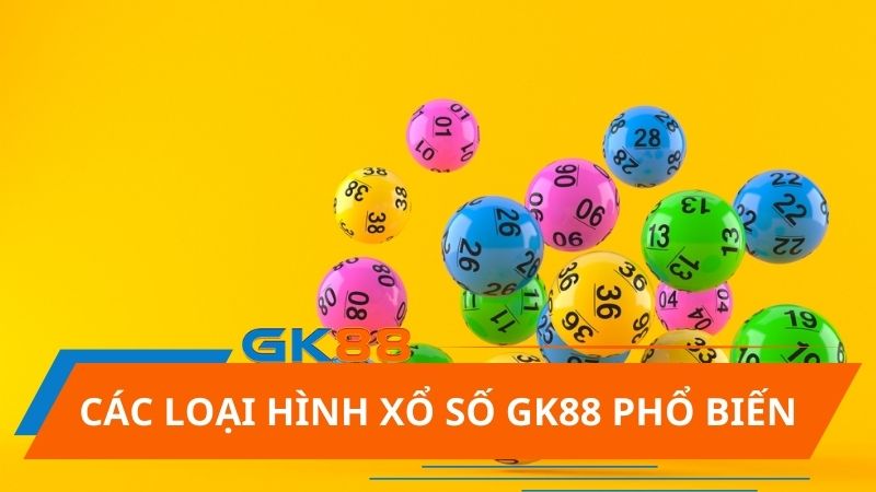 Loại Hình Xổ Số GK88 trực tuyến phổ biến tại GK88